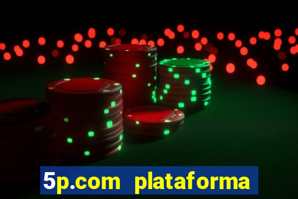 5p.com plataforma de jogos